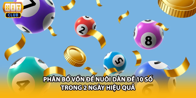 Phân bổ vốn để nuôi dàn đề 10 số trong 2 ngày hiệu quả