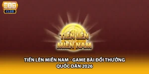 Tiến Lên Miền Nam - Game Bài Đổi Thưởng Quốc Dân 2026